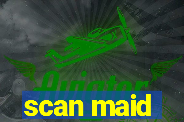 scan maid